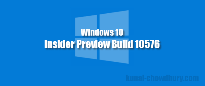 Windows 10 Insider Preview Build 10576 (www.kunal-chowdhury.com)