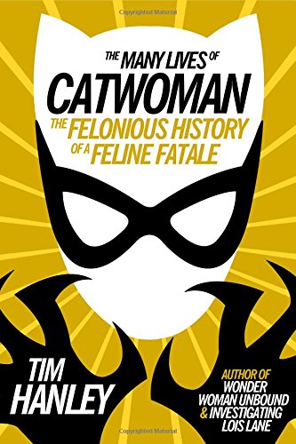 Most Popular Books - The Many Lives of Catwoman: The Felonious History of a Feline Fatale