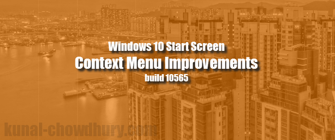 Windows 10 Start Screen context menu improvements in build 10565 (www.kunal-chowdhury.com)
