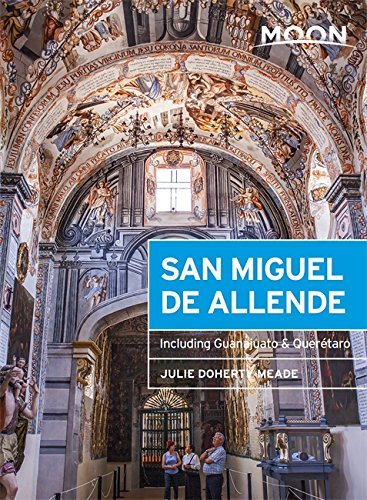 Premium Books - Moon San Miguel de Allende: Including Guanajuato & Querétaro (Moon Handbooks)