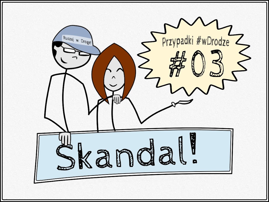 Przypadki #wDrodze 3 - Skandal! Co psuje nam radość z podróżowania?