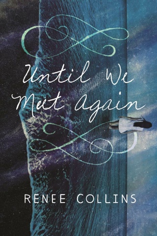 Cover Reveal: Until We Meet Again by Renee Collins