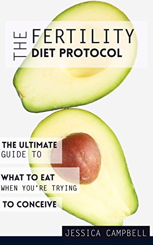 Premium Ebook - The Fertility Diet Protocol: The Ultimate Guide to What to Eat When You're Trying to Conceive (Healthy Gut Healthy Mind)