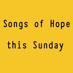 [songs%2520of%2520hope%2520this%2520sunday%255B3%255D.jpg]