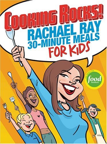 PDF Ebook - Cooking Rocks!: Rachael Ray 30-Minute Meals for Kids