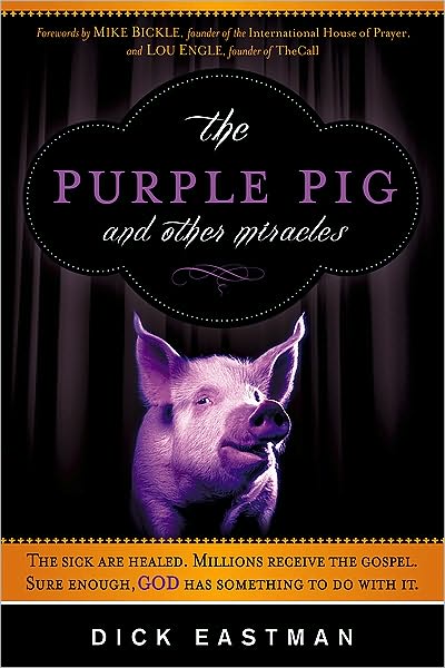 Eastman,Dick The Purple Pig And Other Miracles: How A Radical Band Of Young Intercessors Tapp BOOK