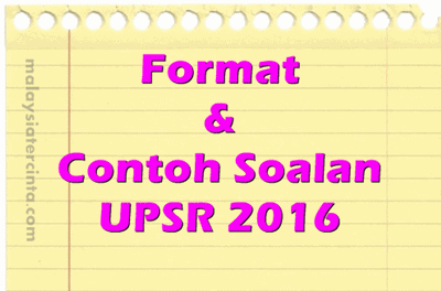 Format Dan Contoh Soalan / Instrumen UPSR 2016