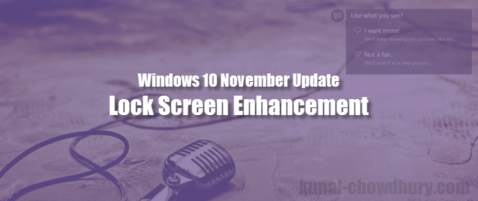 Windows 10 November Update: Lock Screen enhancements (www.kunal-chowdhury.com)