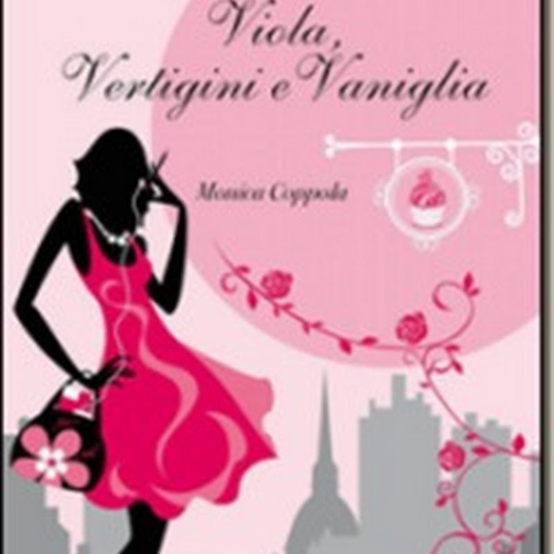 Recensione in ANTEPRIMA 'Viola, Vertigini e Vaniglia' di Monica Coppola–BookSalad