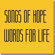 songs of hope words for life songs of hope words for life