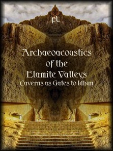 Archaeoacoustics of the Elamite Valleys-Caverns as Gates to Idhun Cover