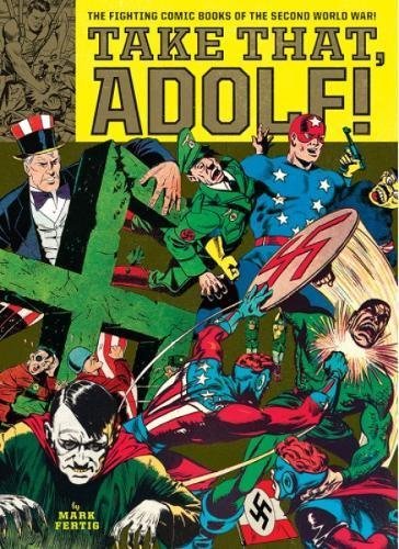 Text Ebook - Take That, Adolf!: The Fighting Comic Books Of The Second World War