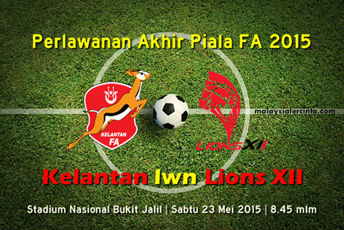 Final Piala FA 2015 Kelantan vs Lions XII