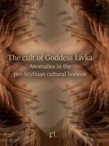 The cult of Goddess Livka - Anomalies in the pre-Scythian cultural horizon Cover