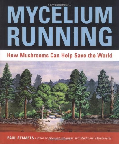 Free Ebook - Mycelium Running: How Mushrooms Can Help Save the World