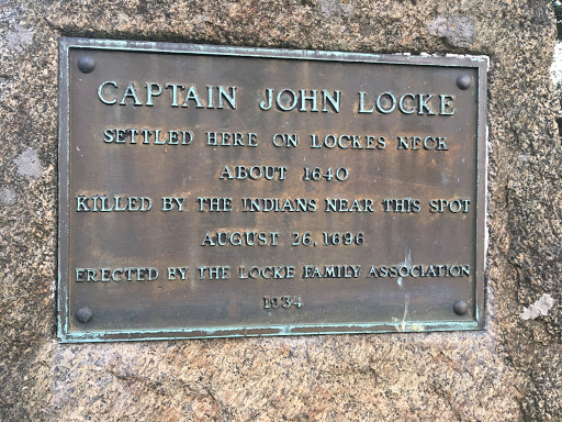 CAPTAIN JOHN LOCKE  SETTLED HERE ON LOCKE'S NECK ABOUT 1640 KILLED BY THE INDIANS NEAR THIS SPOT AUGUST 26, 1696 ERECTED BY THE LOCKE FAMILY ASSOCIATION 1934