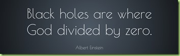 1597-Albert-Einstein-Quote-Black-holes-are-where-God-divided-by-zero