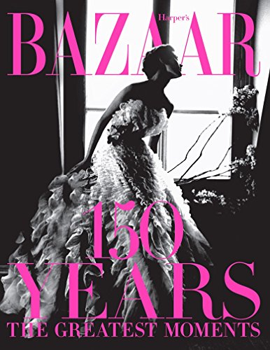 Premium Books - Harper’s Bazaar: 150 Years: The Greatest Moments