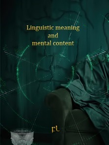 Linguistic Meaning and Mental Content Cover