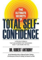 Cover of Dr Robert Antony's Book Total Self Confidence Cover of Dr Robert Antony's Book Total Self Confidence