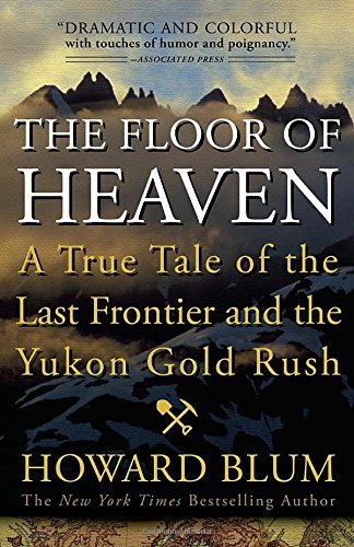 Text Books - The Floor of Heaven: A True Tale of the Last Frontier and the Yukon Gold Rush