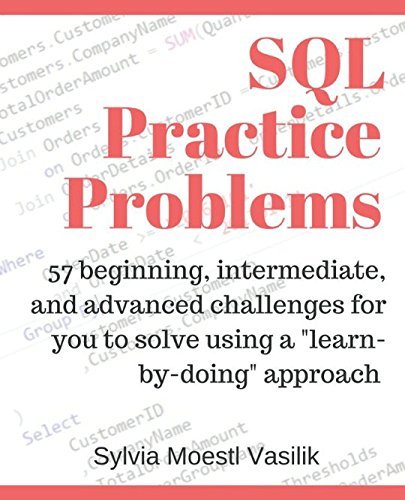 Free Download Books - SQL Practice Problems: 57 beginning, intermediate, and advanced challenges for you to solve using a “learn-by-doing” approach
