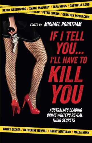 Free Download Books - If I Tell You . . . I'll Have to Kill You: Australia's Leading Crime Writers Reveal Their Secrets