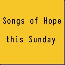 songs of hope this sunday