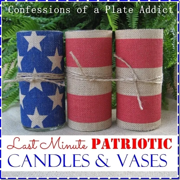 CONFESSIONS OF A PLATE ADDICT Last Minute Patriotic  Candles and Vases