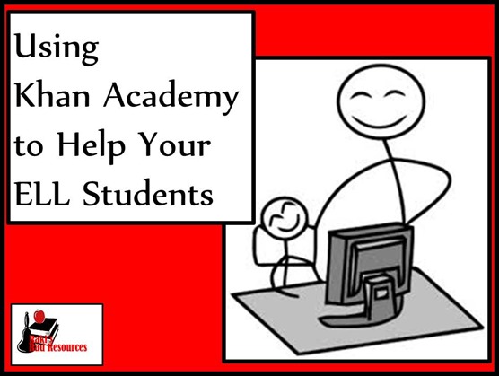 Using Khan Academy to Help Your ELL Students to better understand Math