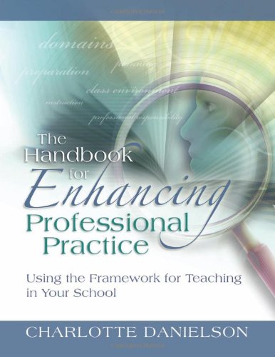 Free Ebook - The Handbook for Enhancing Professional Practice: Using the Framework for Teaching in Your School