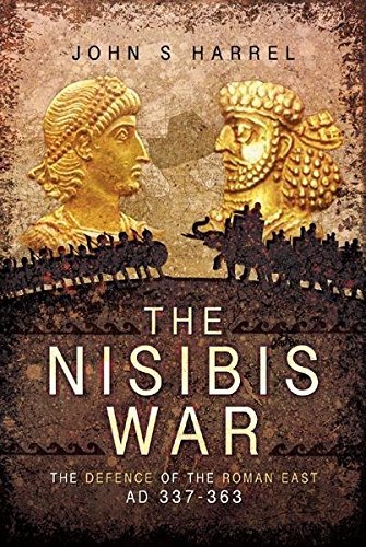 Download Ebook - The Nisibis War: The Defence of the Roman East AD 337-363