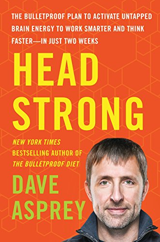 Most Popular Books - Head Strong: The Bulletproof Plan to Activate Untapped Brain Energy to Work Smarter and Think Faster-in Just Two Weeks