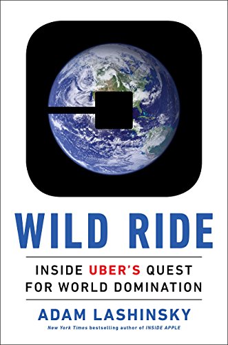 Free Ebook - Wild Ride: Inside Uber's Quest for World Domination