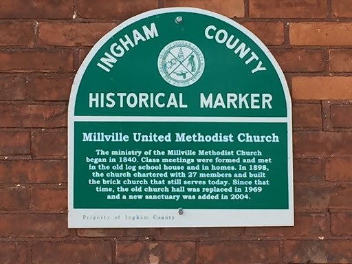Ingham County Historical Marker   Millville United Methodist Church The ministry of the Millville Methodist Church began in 1840.  Class meetings were formed and met in the old log school house...