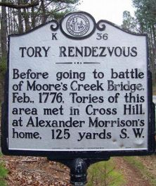 Before going to battle of Moore's Creek Bridge, Feb., 1776, Tories of this area met in Cross Hill, at Alexander Morrison's home, 125 yards S.W.Plaque via North Carolina Highway Historical Marker...