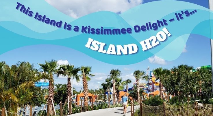 This Island Is a Kissimmee Delight – it’s Island H2O!