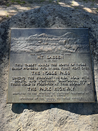 MT. LASSEN 10,451 FEET THIS TABLET MARKS THE ROUTE OF THOSE EARLY PIONEERS WHO, IN 1852, FIRST WENT OVER THE NOBLE PASS LINKING THE HUMBOLDT-NEVADA ROAD WITH SHASTA AND NORTHERN CALIFORNIA, AND...