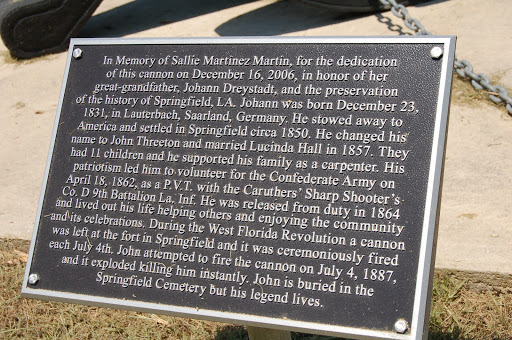 In memory of Sallie Martinez Martin, for the dedication of this cannon on December 16, 2006, in honor of her great-grandfather, Johann Dreystadt, and the preservation of the history of...