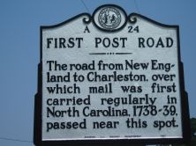 The road from New England to Charleston, over which mail was first carried regularly in North Carolina, 1738-39, passed near this spot.Plaque via North Carolina Highway Historical Marker Program,...