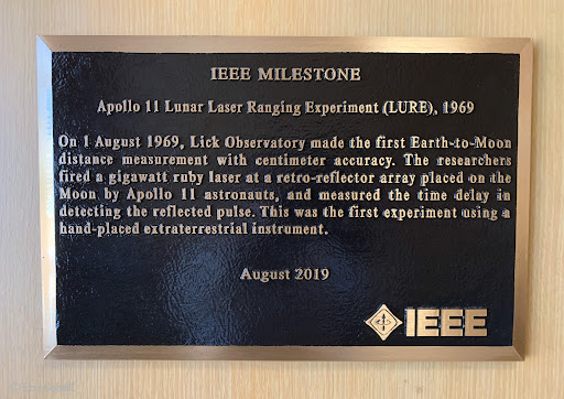 IEEE Milestone   Apollo 11 Lunar Laser Ranging Experiment (LURE), 1969   On 1 August 1969, Lick Observatory made the first Earth-to-Moon distance measurement with centimeter accuracy. The...