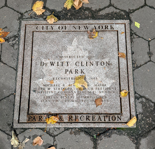 CITY OF NEW YORK CONSTRUCTED 1905DE WITT CLINTON PARKRECONSTRUCTED 2009MICHAEL R BLOOMBERG, MAYOR SCOTT M STRINGER, BOROUGH PRESIDENT CHRISTINE C. QUINN, COUNCIL MEMBER ADRIAN BENEPE, COMMISSIONER...