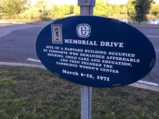 888 MEMORIAL DRIVE  SITE OF A HARVARD BUILDING OCCUPIED  BY FEMINISTS WHO DEMANDED AFFORDABLE  HOUSING, CHILD CARE AND EDUCATION,  AND THEN FOUNDED THE  CAMBRIDGE WOMEN'S CENTER March 6-15, 1971...