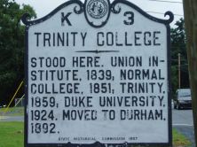 Stood here. Union Institute, 1839; Normal College, 1851; Trinity, 1859; Duke University, 1924. Moved to Durham, 1892.Plaque via North Carolina Highway Historical Marker Program, and is used with...