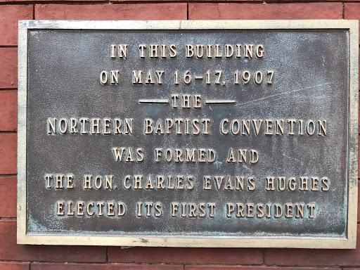 n this building on May 16-17, 1907 The Northern Baptist Convention was formed and the Hon. Charles Evans Hughes elected its first president.    From Wikipedia: Charles Evans Hughes Sr. (April 11,...