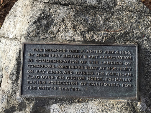 THIS REDWOOD TREE PLANTED JULY 4, 1966, BY MONTEREY HISTORY & ART ASSOCIATION IN COMMEMORATION OF THE LANDING OF COMMODORE JOHN DRAKE SLOAT AT MONTEREY ON JULY 7, 1846, AND RAIDING THE AMERICAN...