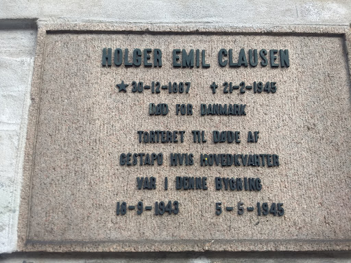 Holger Emil Clausen*30-12-1887      +21-2-1945Died for DenmarkTortured to death byGESTAPO whose headquarter were in this building18-9-1943         5-5-1945