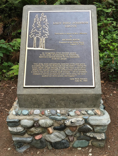  Lady Bird Johnson Grove   Dedicated in honor of Mrs. Johnson by Richard Nixon President of the United States August 27, 1969     In recognition of her devoted service to the cause of preserving...