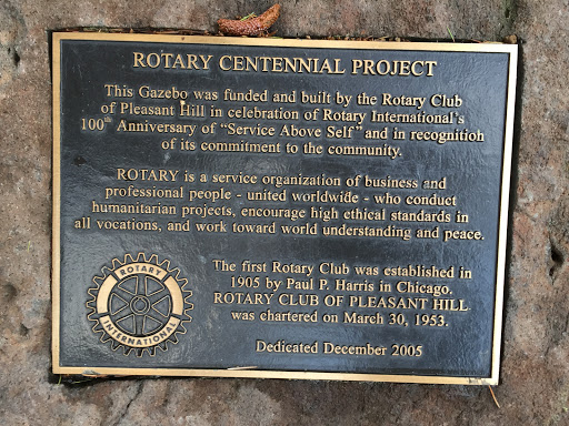 ROTARY CENTENNIAL PROJECT This Gazebo was funded and built by the Rotary Club of Pleasant Hill in celebration of Rotary International's 100th Anniversary of "Service Above Self" and in...