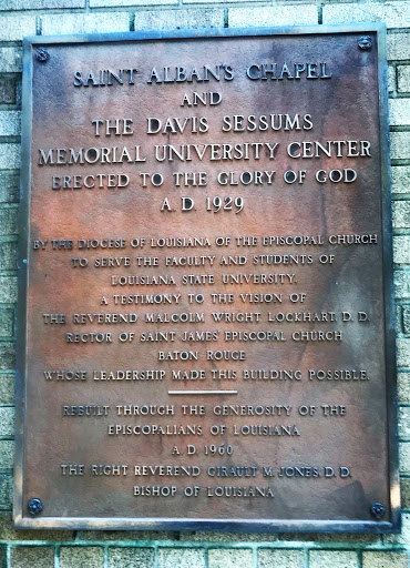 Erected to the Glory of God, A.D. 1929.  By the Diocese of Louisiana of the Episcopal Church to serve the faculty and students of Louisiana State University. A testimony to the vision of the...